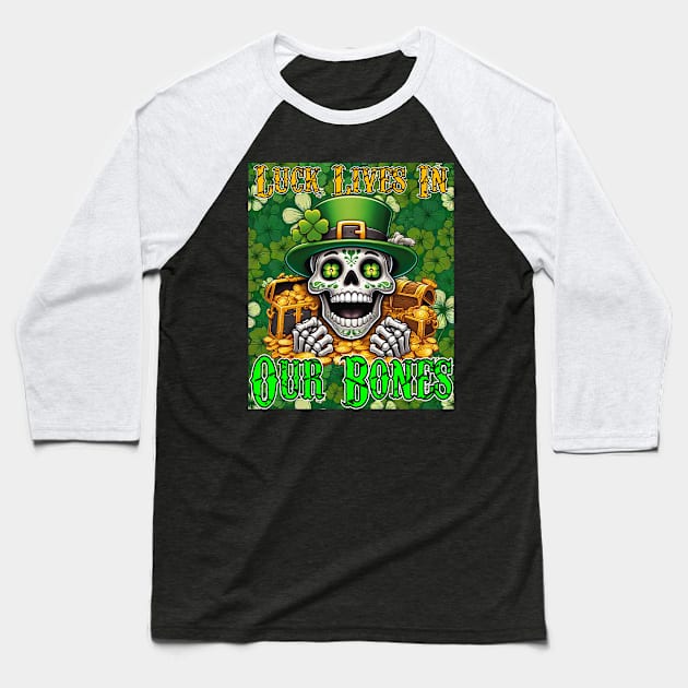 St. Patricks Day - Luck Lives in Our Bones (Shamrock Background) Baseball T-Shirt by ImaginativeInkPOD